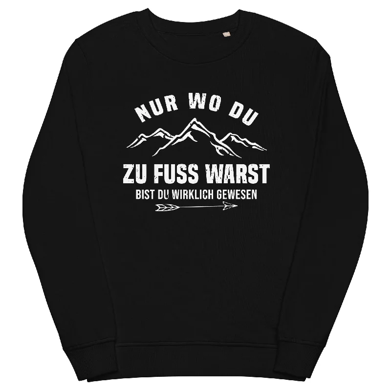 Nur wo du zu Fuß warst bist du wirklich gewesen - Berge und Pfeil - Cooler Spruch - Unisex Premium Organic Sweatshirt Women’s Hoodie Sweater